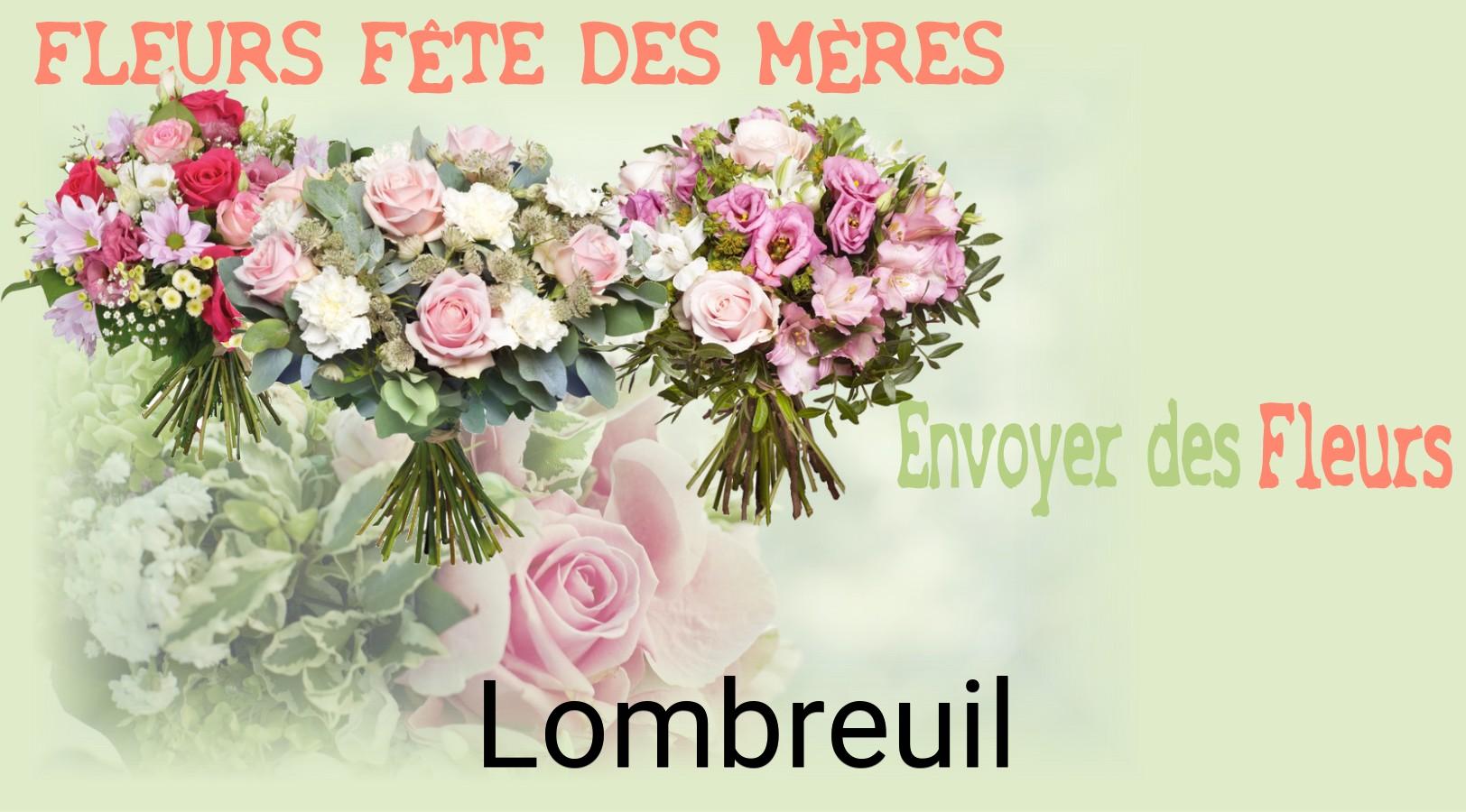 Bouquet de Fête des Mères livré à Lombreuil